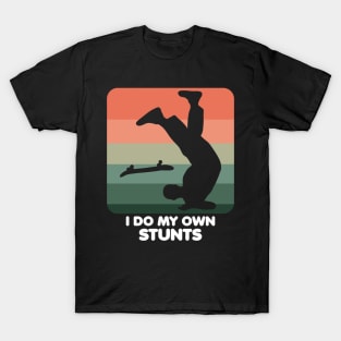 I Do My Own Stunts Funny Skateboard Skate Gift print T-Shirt